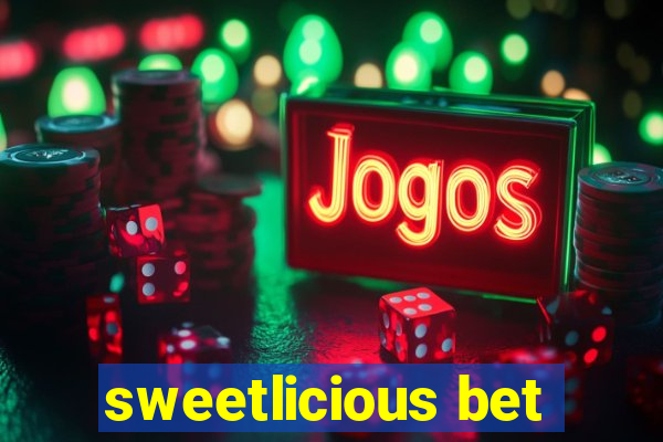 sweetlicious bet